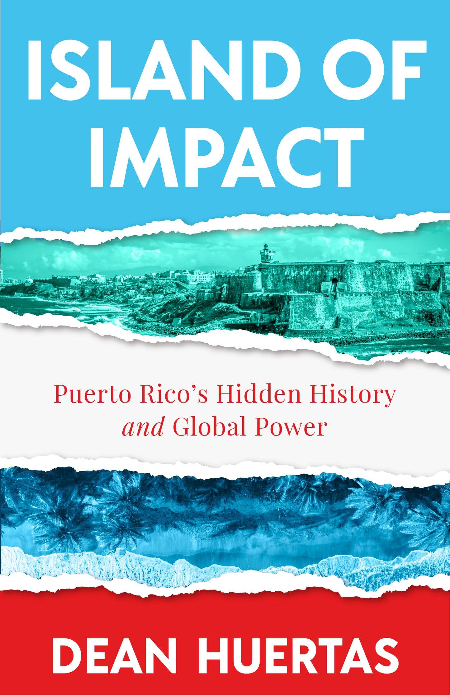 Island of Impact: Uncovering Puerto Rico’s Untold Story, Global Power, and Fight for Identity