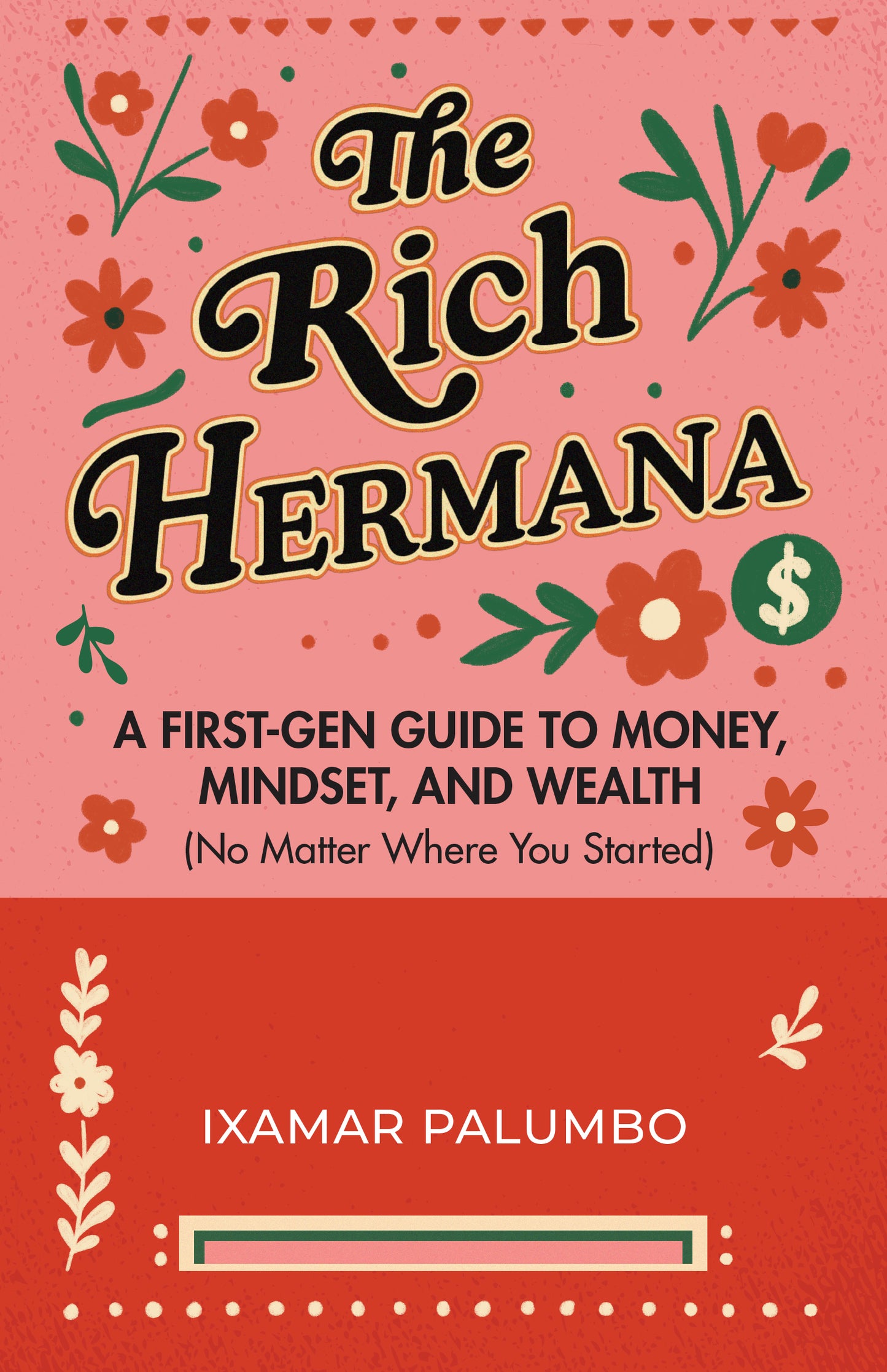 The Rich Hermana: A First-Gen Guide to Money, Mindset, and Wealth